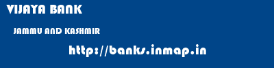 VIJAYA BANK  JAMMU AND KASHMIR     banks information 